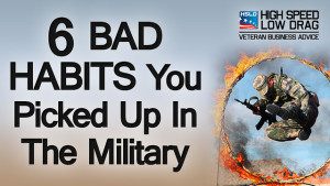 6 Bad Habits You Picked Up In The Military