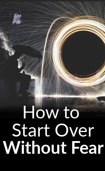 How to Start Over Without Fear